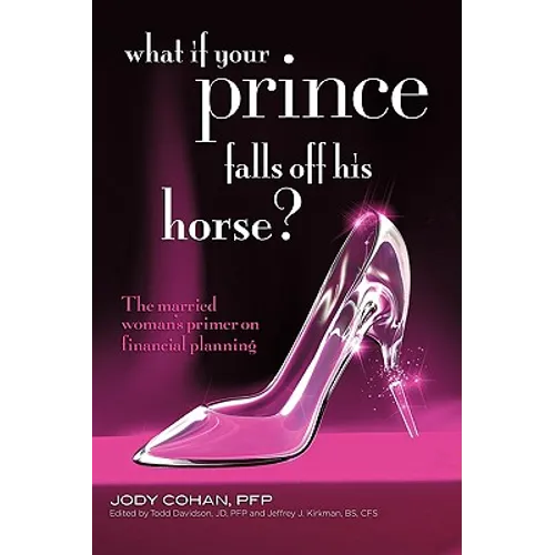 What If Your Prince Falls Off His Horse?: The Married Woman's Primer on Financial Planning