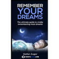 Remember Your Dreams: The ultimate guide to vividly remembering more dreams
