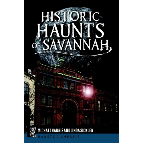 Historic Haunts of Savannah