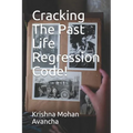 Cracking The PAST LIFE REGRESSION Code!