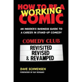 How to Be a Working Comic: An Insider's Business Guide to a Career in Stand-Up Comedy