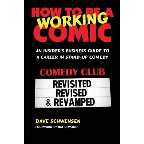 How to Be a Working Comic: An Insider's Business Guide to a Career in Stand-Up Comedy