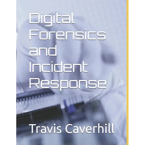 Digital Forensics and Incident Response