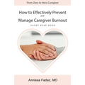 How to effectively prevent and manage Caregiver Burnout