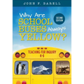 Why Are School Buses Always Yellow?: Teaching for Inquiry, K-8