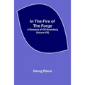 In The Fire Of The Forge; A Romance of Old Nuremberg (Volume VIII)