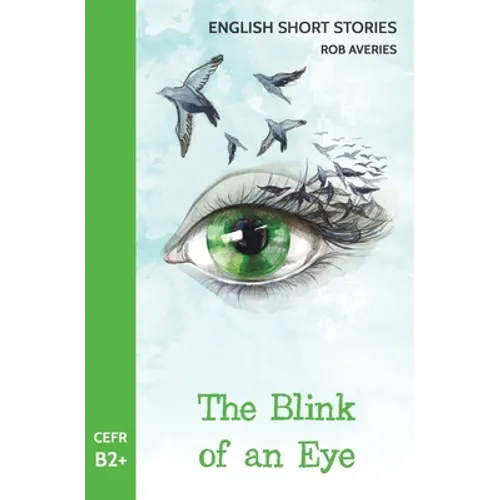 English Short Stories: The Blink of an Eye (CEFR Level B2+)