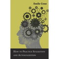 How to Practice Suggestion and Autosuggestion