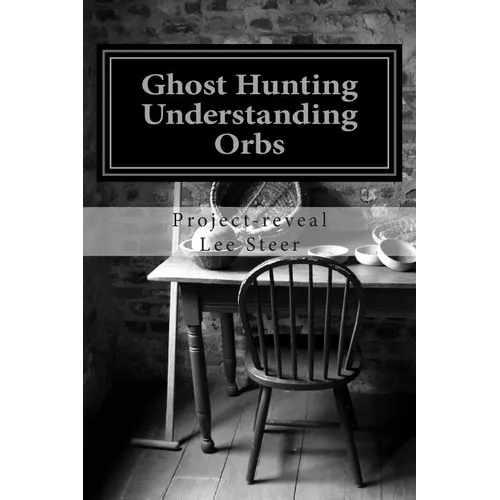 Ghost Hunting - Understanding Orbs: How an Orb is Created or Caused