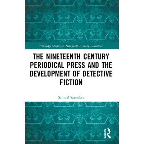 The Nineteenth Century Periodical Press and the Development of Detective Fiction