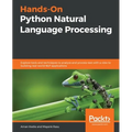 Hands-On Python Natural Language Processing: Explore tools and techniques to analyze and process text with a view to building real-world NLP applicati
