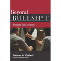 Beyond Bullsh*t: Straight-Talk at Work