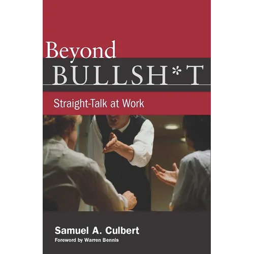 Beyond Bullsh*t: Straight-Talk at Work