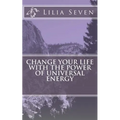 Change Your Life with the Power of Universal Energy