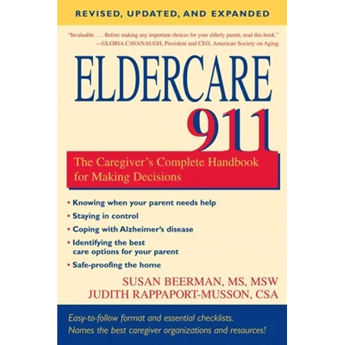 Eldercare 911: The Caregiver's Complete Handbook for Making Decisions (Revised, Updated, and Expanded)