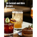 50 Cocktail and Bites Recipes