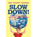 Slow Down!: A Dad's Simple Advice to His Children and to the World