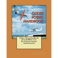 Glider Flying Handbook: FAA-H-8083-13A. By: Federal Aviation Administration