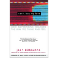 Can't Buy My Love: How Advertising Changes the Way We Think and Feel