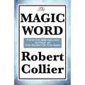 The Magic Word: The Power of Thought and the Secret of Personal Achievement