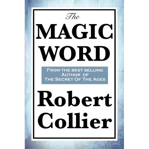 The Magic Word: The Power of Thought and the Secret of Personal Achievement