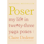 Poser: My Life in Twenty-Three Yoga Poses - Paperback