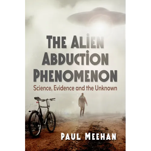The Alien Abduction Phenomenon: Science, Evidence and the Unknown