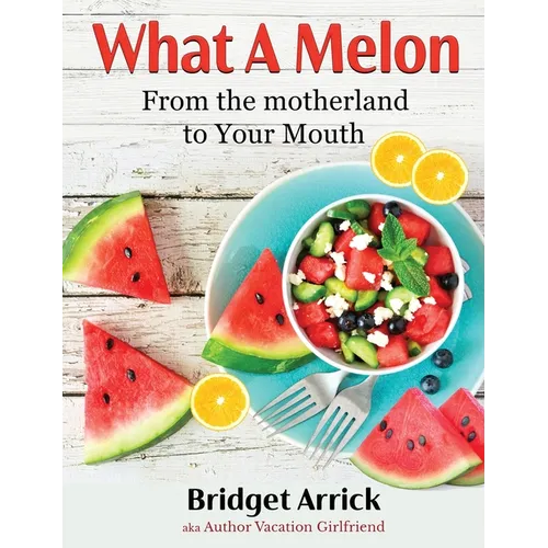 What A Melon: From the the Motherland to Your Mouth