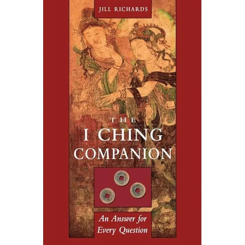 I Ching Companion: An Answer for Every Question