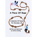 A Piece of Rope: A Selection Of Poems For Everyday Life