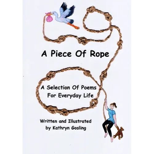 A Piece of Rope: A Selection Of Poems For Everyday Life