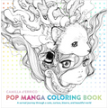Pop Manga Coloring Book: A Surreal Journey Through a Cute, Curious, Bizarre, and Beautiful World