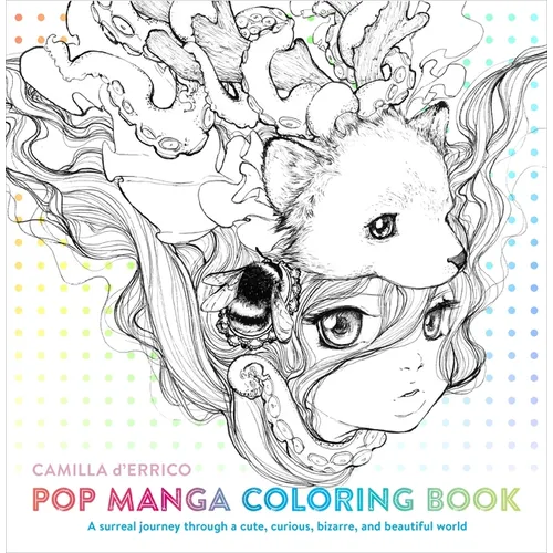 Pop Manga Coloring Book: A Surreal Journey Through a Cute, Curious, Bizarre, and Beautiful World