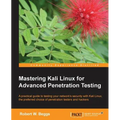 Mastering Kali Linux for Advanced Penetration Testing