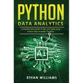 Python Data Analytics: Comprehensive Guide of Tips and Tricks using Python Data Analytics Theories
