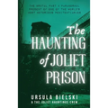 The Haunting of Joliet Prison