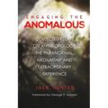 Engaging the Anomalous: Collected Essays on Anthropology, the Paranormal, Mediumship and Extraordinary Experience