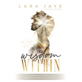 The Wisdom Within: Cracking the Secrets of Meaning, Purpose, & Security
