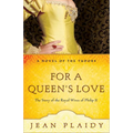 For a Queen's Love: The Stories of the Royal Wives of Philip II
