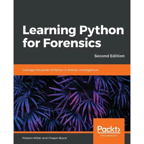 Learning Python for Forensics -Second Edition