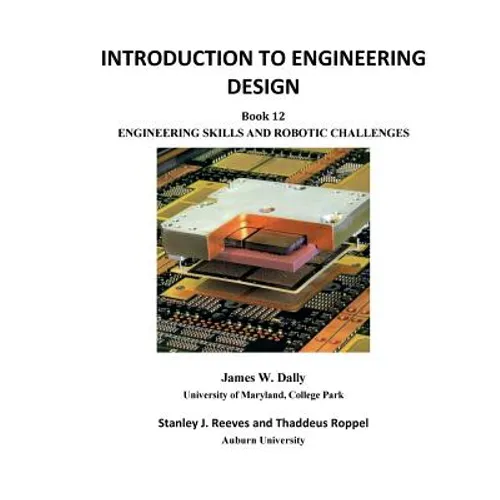 Introduction to Engineering Design: Book 12: Engineering Skills and Robotic Challenges