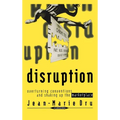 Disruption: Overturning Conventions and Shaking Up the Marketplace
