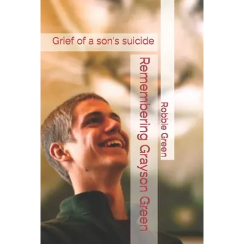 Remembering Grayson Green: Grief of a son's suicide