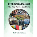 Five Worldviews: The Way We See the World