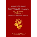 Mira Sol Wisdom's The Wild Unknown Tarot: Unveil Your Etheric Majesty