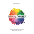 Moving Forward: Reflections on Autism, Neurodiversity, Brain Surgery, and Faith