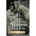 Marguerite, Misty and Me: A Horse Lover's Hunt for the Hidden History of Marguerite Henry and Her Chincoteague Pony