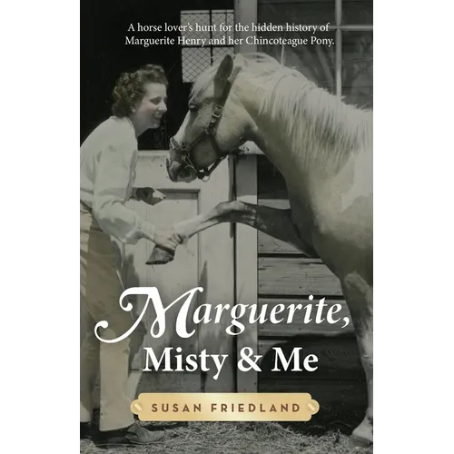Marguerite, Misty and Me: A Horse Lover's Hunt for the Hidden History of Marguerite Henry and Her Chincoteague Pony