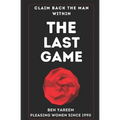 The Last Game: The Last Seduction Book You'll Ever Read (For Men)