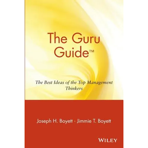 The Guru Guide: The Best Ideas of the Top Management Thinkers